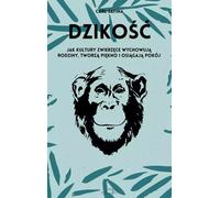 La nature sauvage Comment les cultures animales élèvent des familles, créent de la beauté et parviennent à la paix.