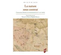 La Nature Sous Contrat - Concession, Histoire Et Environnement (Xvie-Xxie Siècle)