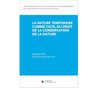 Le Concept De "Nature Temporaire" Comme Outil Du Droit De La Conservation De La Nature