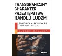 La nature transfrontalière de l'infraction de traite des êtres humains Robert Mroczek (Buch auf Polnisch)
