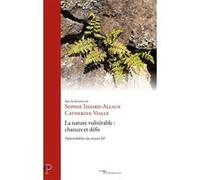 La nature vulnérable : chances et défis Sophie Izoard-Allaux (Editeur général), Catherine Vialle (Editeur général), IZOARD ALLAUX S (Auteur)