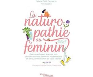 La naturopathie au féminin Anne Ghesquière (Auteur), Marie Gullí Demarre (Auteur)