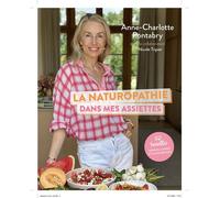 La naturopathie dans mes assiettes - 92 recettes simples, saines et savoureuses - Anne-Charlotte Pontabry - Courrier Du Livre - ebook (ePub) - Guide