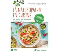 La naturopathie en cuisine: 120 recettes pour rééquilibrer le corps et l'esprit