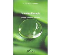 La Naturothérapie Formation théorique - Tome 1 - Jean-Pierre Hubert - L'harmattan - broché - Manuel