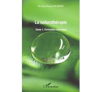 La Naturothérapie: Formation théorique Tome 1