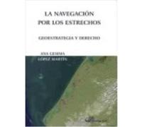 La Navegación Por Los Estrechos. Geoestrategia Y Derecho - Ana Gemma López Ana Gemma López (Auteur)