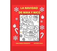 LA NAVIDAD DE NIKA Y NICO: Cuento Interactivo, Actividades, vocabulario y Láminas Navideñas A4 para Toda la Familia. Elige tu Camino y Colorea la Aventura.