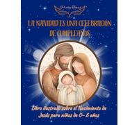 La Navidad es una celebración de cumpleaños.: Libro ilustrado sobre el nacimiento de Jesús para niños (0-6 años)