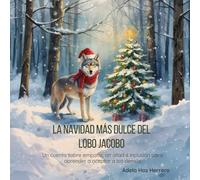 La Navidad más dulce del lobo Jacobo: Un cuento sobre empatía, amistad e inclusión para aprender a aceptar a los demás