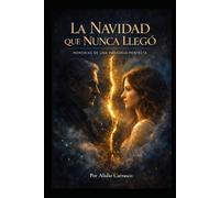 La Navidad que nunca llegó: Memorias de una paradoja perfecta
