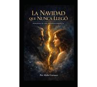 La Navidad que nunca llegó: Memorias de una paradoja perfecta