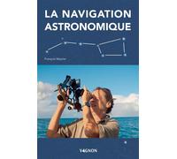 La navigation astronomique - François Meyrier - Vagnon Du Plaisancier Eds - broché - Guide