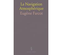 La Navigation Atmosphérique: Conception, structures et sécurité des navires aériens selon un pionnier
