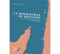 La navigatrice en solitaire - Christine Wolter - Autres Lieux - broché - Roman