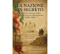 La Nazione in Segreto: Carboneria, Giovine Italia e i moti che accesero il Risorgimento (1820-1848)