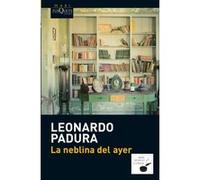 La neblina del ayer Leonardo Padura (Fuentes) (Auteur)