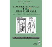 La nebride : saint graal de la religion africaine: Mysteres caches de l’eucharistie chretienne et de la consecration des autels