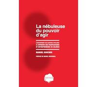 La Nébuleuse Du Pouvoir D?Agir - L'empowerment Des Quartiers Populaires À L'épreuve Des Pacificateurs Et Entrepreneurs De Colères