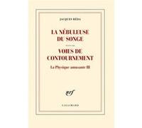 La nébuleuse du songe / Voies de contournement La physique amusante iii - Jacques Réda - Gallimard - broché - Roman