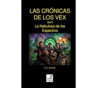 La Nebulosa de los Espectros: Las Crónicas de los Vex - Vol 02