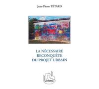 La Necessaire Reconquete Du Projet Urbain
