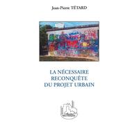 La Necessaire Reconquete Du Projet Urbain