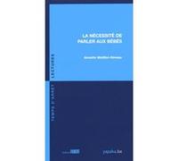 La Nécessité de parler aux bébés Annette Watillon-Naveau (Auteur)