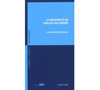 La Nécessité de parler aux bébés - Annette Watillon-Naveau - Fabert Eds - broché - Etude