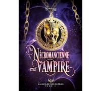 La Nécromancienne et le Vampire: La Guilde des Supras T1