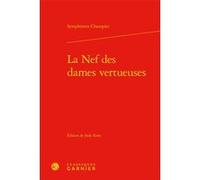 La Nef des dames vertueuses Symphorien Champier (Auteur), Judy Kem (Editeur du volume)