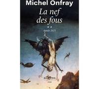 La nef des fous - Tome 2 Année 2021 Michel Onfray (Auteur)