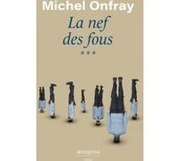 La Nef des fous - Tome 3 Michel Onfray (Auteur)