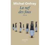 La Nef des fous - Tome 3 - Michel Onfray - Bouquins Editions - broché - Essai