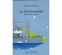 La Nef immobile Sept contes sans fées - Jean-Luc Giribone - La Bibliotheque - broché - Contes / Légendes