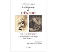 La Négation de l'Enfer: La Fin de Satan, un délire de Victor Hugo