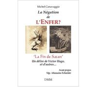 La Négation de l'Enfer La Fin de Satan, un délire de Victor Hugo - Michel Canavaggio - Dmm Dominique Martin Morin - broché - Essai