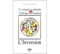 La négative attitude, ou l’allergie au bonheur : L'Inversion