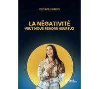 La négativité veut nous rendre heureux
