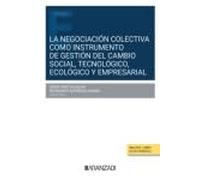 La negociación colectiva como instrumento de gestión del cambio social, tecnológico, ecológico y empresarial