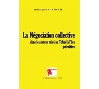 La Négociation Collective Dans Le Secteur Privé Au Tchad À L'ère Pétrolière