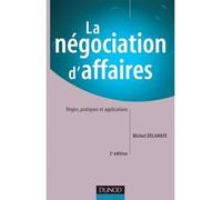 La négociation d'affaires - 2ème édition - Règles, pratiques et applications - Michel Delahaye - Dunod - broché - Etude