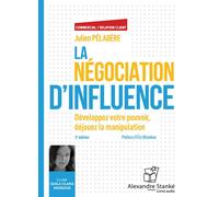 La négociation d'influence Développez votre pouvoir déjouez la manipulation, 1 CD audio - Julien Pelabère - Stanke Alexandre - Texte lu (CD) - Textes lus CD