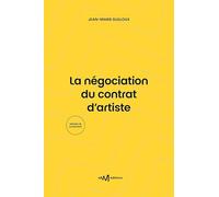 La négociation du contrat d’artiste: Guide de la négociation du contrat d'enregistrement de phonogrammes