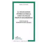 La Négociation Interculturelle Chez Les Filles Franco-Maghrébines - Une Étude De Représentation Sociale