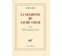 La Négresse du Sacré-Coeur André Salmon (Auteur), Jacqueline Gojard (Préface)