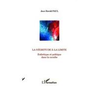 Jean Herold Paul – La négritude à la limite – Esthétique et politique dans la Caraïbe – Broché