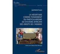 La Négritude comme fondement du particularisme du système africain des droits de l'homme - Lalé Michel Traore - L'harmattan - broché - Essai