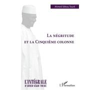 La négritude et la cinquième colonne - Ahmed Touré Sékou - L'harmattan - broché - Essai