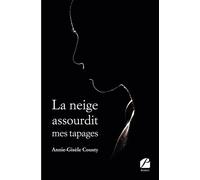 La neige assourdit mes tapages - Annie-Gisèle Cousty - Du Pantheon Eds - broché - Roman